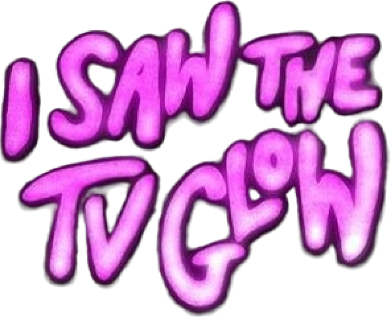 I Saw the TV Glow