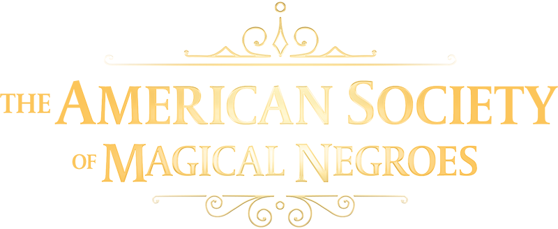 The American Society of Magical Negroes