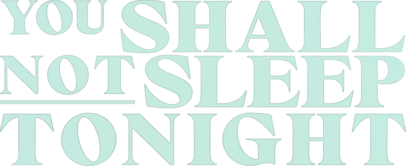 You Shall Not Sleep Tonight