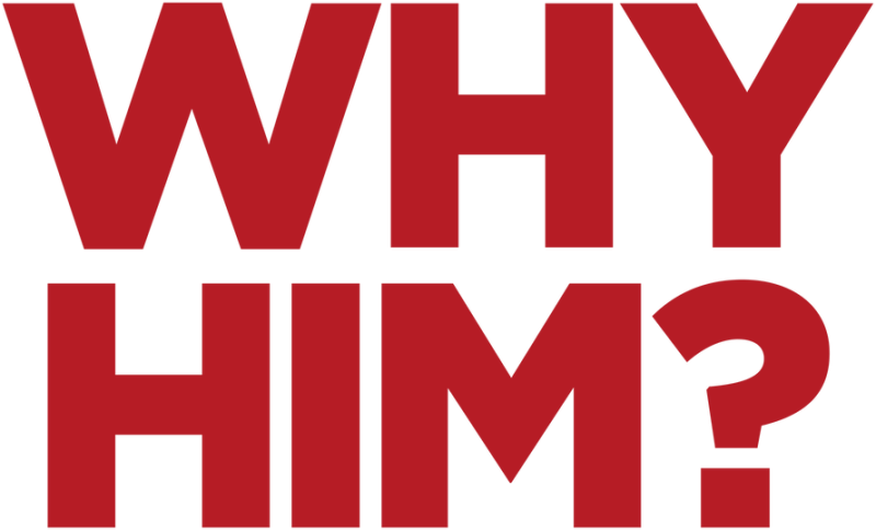 Why Him?