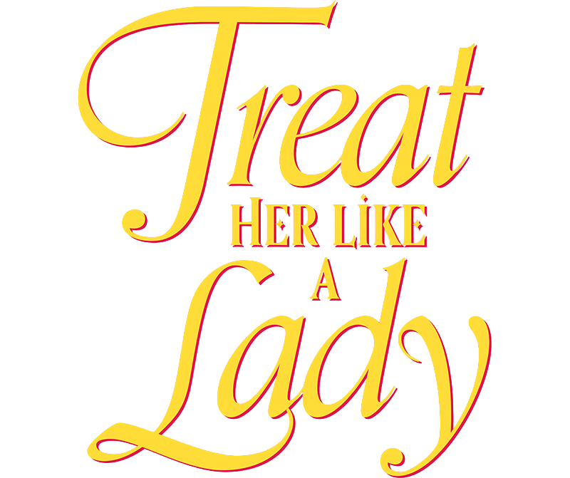 Treat Her Like A Lady