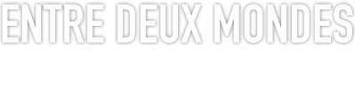 Entre Deux Mondes