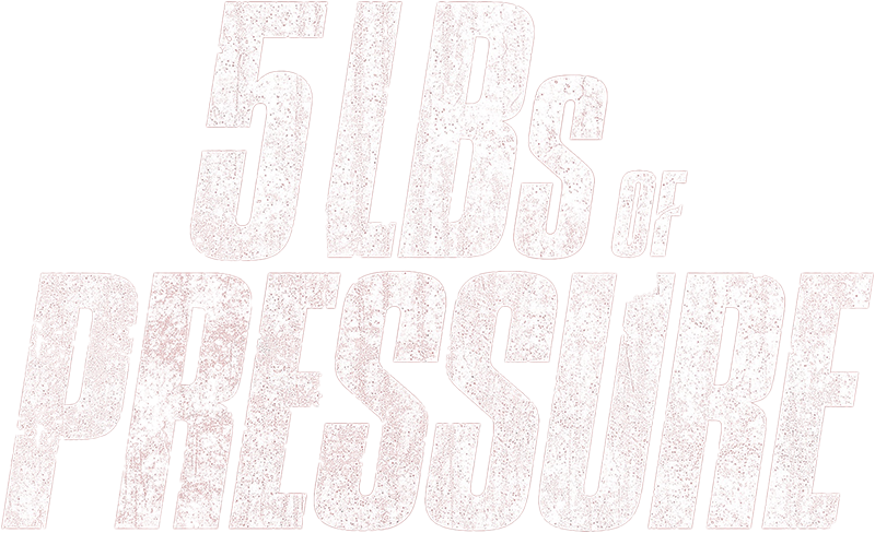 5lbs of Pressure