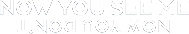 Now You See Me, Now You Don't