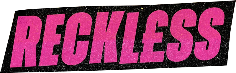 Reckless
