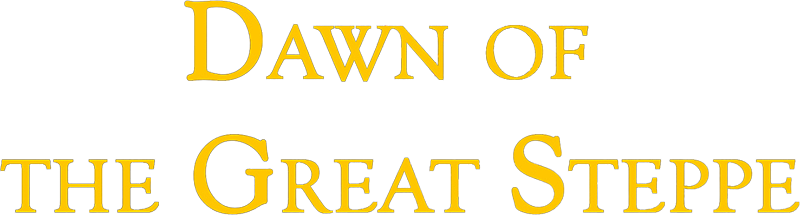 Dawn of the Great Steppe