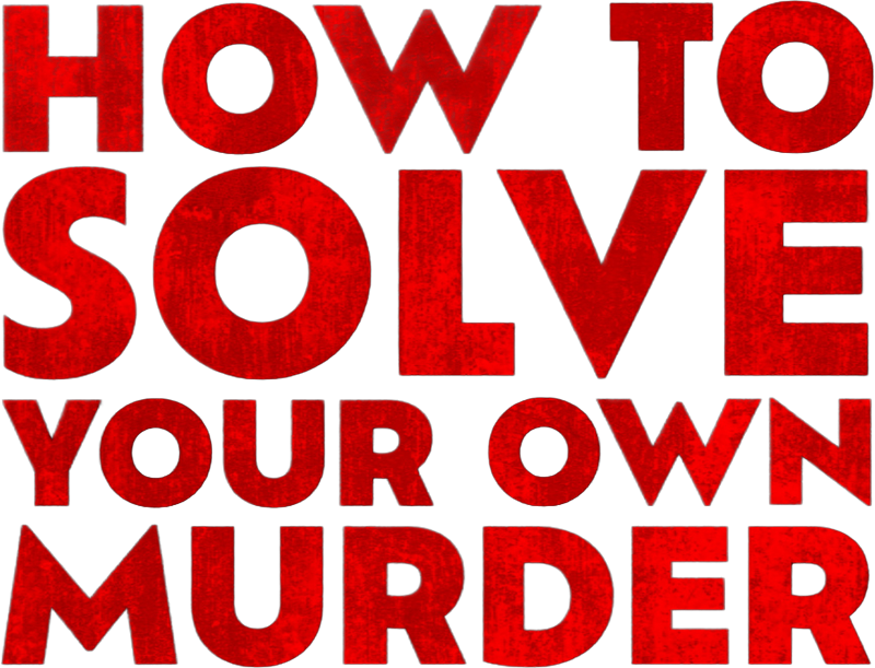 How to Solve Your Own Murder