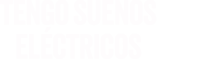 Tengo Sue�os El�ctricos