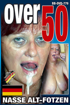 Over 50 - Nasse Alt-Fotzen
